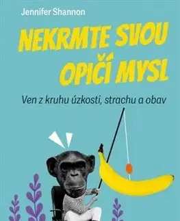 Psychológia, etika Nekrmte svou opičí mysl - Shannon Jennifer,Dávid Vichnar