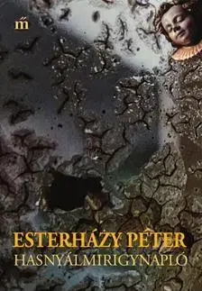 Fejtóny, rozhovory, reportáže Hasnyálmirigynapló - Péter Eszterházy