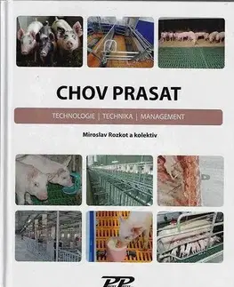 Zvieratá, chovateľstvo - ostatné Chov prasat - technologie, technika, management - Miroslav Rozkot