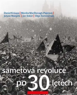 Slovenské a české dejiny Sametová revoluce po 30 letech - Kolektív autorov,Daniel Kroupa,Monika MacDonagh-Pajerová