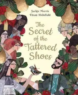 V cudzom jazyku The Secret of the Tattered Shoes - Jackie Morris,Ehsan Abdollahi