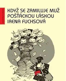 Humor a satira Když se zamiluje muž pošťáckou láskou - Irena Fuchsová