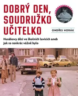 História - ostatné Dobrý den, soudružko učitelko - Ondřej Horák