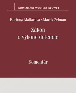 Trestné právo Zákon o výkone detencie - Komentár - Barbora Maliarová,Marek Zelman