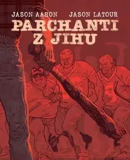 Komiksy Parchanti z Jihu 1: Takový to byl muž - Jason Aaron