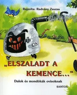 Básničky a hádanky pre deti 'Elszaladt a kemence...' - Dalok és mondókák ovisoknak - Zsuzsa Radványi