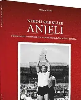 Biografie - ostatné Neboli sme stále anjeli - Mojmír Staško