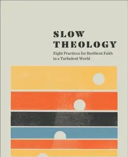 Náboženstvo Slow Theology - A. J. Swoboda,Nijay K. Gupta