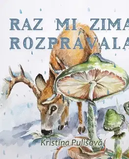 Rozprávky Raz mi zima rozprávala - Kristína Pulišová