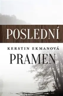 Historické romány Poslední pramen - Kerstin Ekmanová,Jaroslav Bojanovský