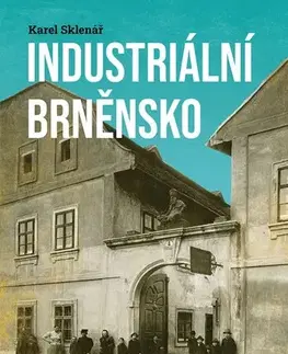 Slovensko a Česká republika Industriální Brněnsko 2. vydání - Karel Sklenář,Kolektív autorov