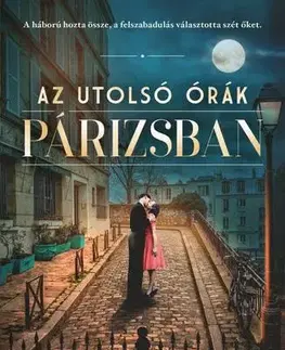 Historické romány Az utolsó órák Párizsban - Ruth Druart,Ádám Szieberth