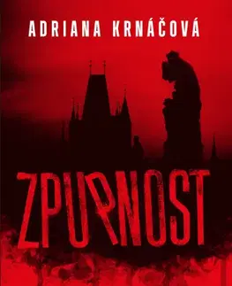 Detektívky, trilery, horory Zpupnost - Adriana Krnáčová