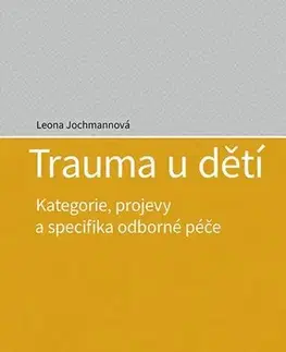 Psychológia, etika Trauma u dětí - Leona Jochmannová