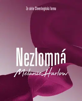Romantická beletria Nezlomná - Cloverleighská farma 4 - Melanie Harlow
