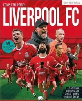 Futbal, hokej Liverpool FC – Kompletní příběh