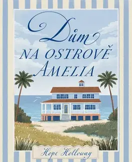 Romantická beletria Dům na ostrově Amelia - Holloway Hope