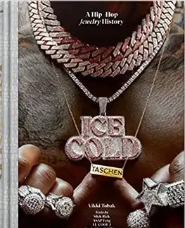 Dizajn, úžitkové umenie, móda Ice Cold. A Hip-Hop Jewelry History - Vikki Tobak