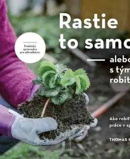 Záhrada - Ostatné Rastie to samo: alebo treba s tým niečo robiť? - Thomas Hess,Henrieta Hatalová