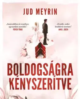 Detektívky, trilery, horory Boldogságra kényszerítve – Újrakiadás - Jud Meyrin
