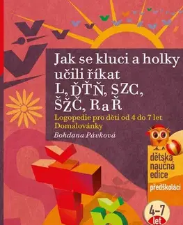 Pedagogika, vzdelávanie, vyučovanie Jak se kluci a holky učili říkat L, ĎŤŇ, SZC, ŠŽČ, R a Ř - Bohdana Pávková
