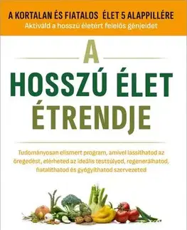 Zdravie, životný štýl - ostatné A hosszú élet étrendje - Dr. Longo Valter