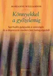 Duchovný rozvoj Könnyekkel a győzelemig - Marianne Williamson