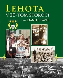 Slovenské a české dejiny Lehota v 20. storčí - Ing. Daniel Pavel