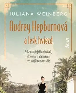 Historické romány Audrey Hepburnová a lesk hviezd - Juliana Weinberg,Zuzana Guldanová