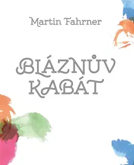 Romantická beletria Bláznův kabát - Martin Fahrner