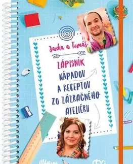 Pre deti a mládež - ostatné Janka a Tomáš Zápisník nápadov a receptov zo Zázračného ateliéru - Jana,Tomáš Šebo