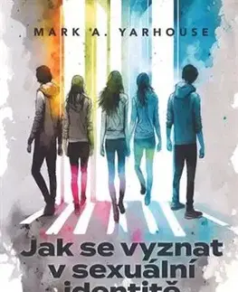 Odborná a náučná literatúra - ostatné Jak se vyznat v sexuální identitě - Mark A. Yarhouse
