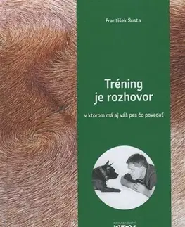 Psy, kynológia Tréning je rozhovor - František Šusta