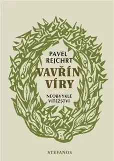 Kresťanstvo Vavřín víry - Pavel Rejchrt
