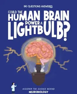 Encyklopédie pre deti a mládež - ostatné Could the Human Brain Power a Lightbulb - Olivia Watson