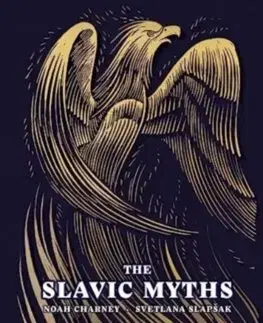 Starovek The Slavic Myths - Noah Charney,Svetlana Slapšak
