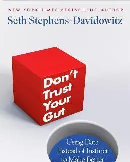 Sociológia, etnológia Don't Trust Your Gut - Seth Stephens-davidowitz