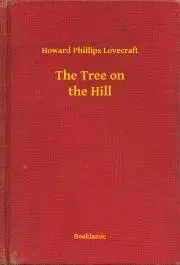 Svetová beletria The Tree on the Hill - Howard Phillips Lovecraft