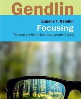 Psychológia, etika Focusing - T. Eugen Gendlin