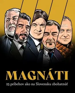 Biznis Magnáti: 25 príbehov ako na Slovensku zbohatnúť - Tomáš Vašuta