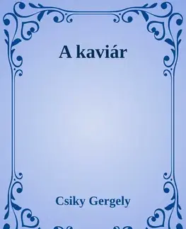 Svetová beletria A kaviár - Gergely Csiky