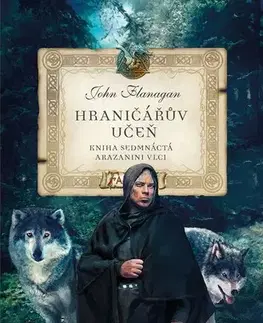 Fantasy, upíri Hraničářův učeň - Kniha sedmnáctá - Arazanini vlci, 2. vydání - John Flanagan,Zdena Tenklová