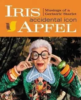Dizajn, úžitkové umenie, móda Iris Apfel - Accidental Icon - Iris Apfel