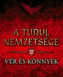 Historické romány A turul nemzetsége - Vér és könnyek - István Nemere