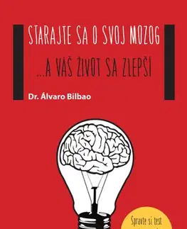 Zdravie, životný štýl - ostatné Starajte sa o svoj mozog... a váš život sa zlepší - Álvaro Bilbao