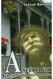 Odborná a náučná literatúra - ostatné A Székelyek - Történeti és néprajzi tanulmány - Jancsó Benedek