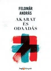 Rozvoj osobnosti Akarat és odaadás - András Feldmár