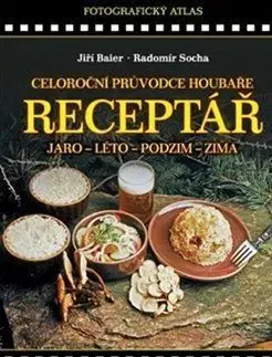 Hubárstvo Celoroční průvodce houbaře - Jiří Baier,Radomír Socha