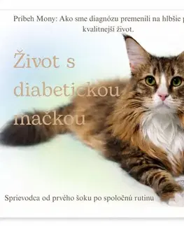 Zvieratá, chovateľstvo - ostatné Život s diabetickou mačkou - Anna Vanátová