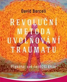 Psychológia, etika Revoluční metoda uvolňování traumatu - David Berceli